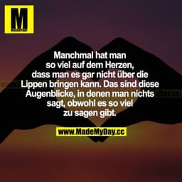 Manchmal hat man so viel auf dem Herzen, dass man es gar nicht über die Lippen bringen kann. Das sind diese Augenblicke,