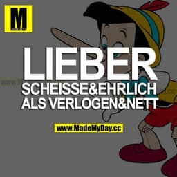 LIEBER SCHEISSE&EHRLICH ALS VERLOGEN&NETT