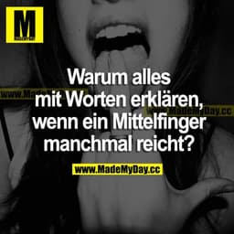 Warum alles mit Worten erklären, wenn ein Mittelfinger manchmal reicht?
