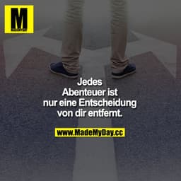 Jedes Abenteuer ist nur eine Entscheidung von dir entfernt.