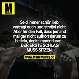 Seid immer schön lieb, vertragt euch und streitet nicht. Aber für den Fall, dass jemand mal gar nicht aufhört, darum zu 