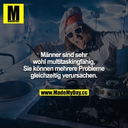 Männer sind sehr wohl multitaskingfähig, Sie können mehrere Probleme gleichzeitig verursachen.