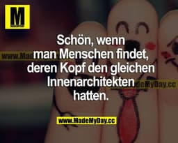 Schön, wenn man Menschen findet, deren Kopf den gleichen Innenarchitekten hatten.
