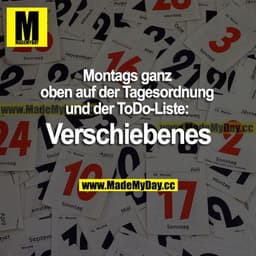 Montags ganz oben auf der Tagesordnung auf der ToDo-Liste: Verschiebenes