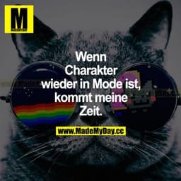 Wenn Charakter wieder in Mode ist, kommt meine Zeit.