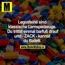 Legosteine sind klassische Lernspielzeuge. Du trittst einmal barfuß drauf und -ZACK- kannst du Ballett.