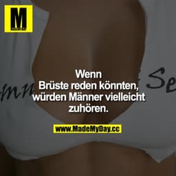 Wenn Brüste reden könnten, würden Männer vielleicht zuhören.