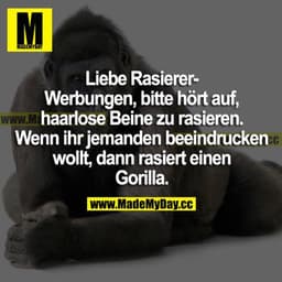 Liebe Rasierer-Werbungen, bitte hört auf, haarlose Beine zu rasieren. Wenn ihr jemanden beeindrucken wollt, dann rasiert