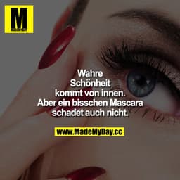 Wahre Schönheit kommt von innen. Aber ein bisschen Mascara schadet auch nicht.