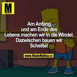 Am Anfang und am Ende des Lebens machen wir in die Windel. Dazwischen bauen wir Scheiße!