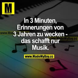 In 3 Minuten, Erinnerungen von 3 Jahren zu wecken - das schafft nur Musik.