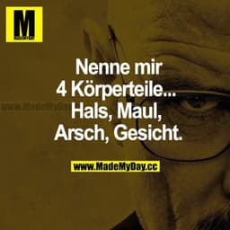 Nenne mir 4 Körperteile... Hals, Maul, Arsch, Gesicht.