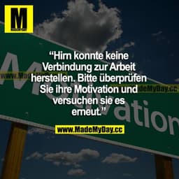 "Hirn konnte keine Verbindung zur Arbeit herstellen. Bitte überprüfen Sie Ihre Motivation und versuchen Sie es erneut."