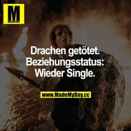 Drachen getötet. Beziehungsstatus: Wieder single.