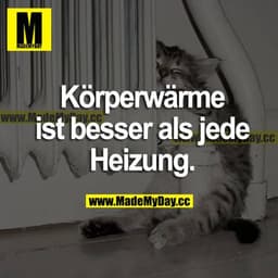 Körperwärme ist besser als jede Heizung.