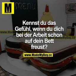Kennst du das Gefühl, wenn du dich bei der Arbeit schon auf dein Bett freust?