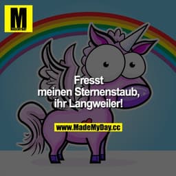 Fresst meinen Sternenstaub, ihr Langweiler!