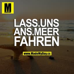LASS UNS ANS MEER FAHREN