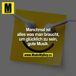 Manchmal ist alles, was man braucht, um glücklich zu sein, laute Musik.