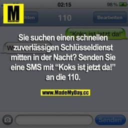 Sie suchen einen schnellen zuverlässigen Schlüsseldienst mitten in der Nacht? Senden Sie eine SMS mit “Koks ist jetzt da
