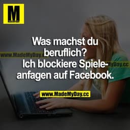 Was machst du beruflich? Ich blockiere Spieleanfragen auf Facebook.