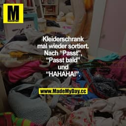 Kleiderschrank mal wieder sortiert. Nach "Passt", "Passt bald" und "HAHAHA!".