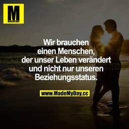 Wir brauchen einen Menschen, der unser Leben verändert und nicht nur unseren Beziehungsstatus.