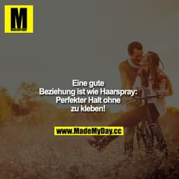 Eine gute Beziehung ist wie Haarspray: Perfekter Halt ohne zu kleben!