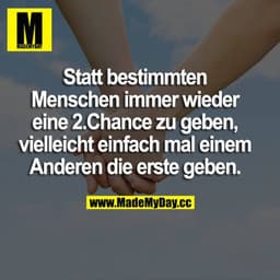 Statt bestimmten Menschen immer wieder eine 2. Chance zu geben, vielleicht einfach mal einem Anderen die erste geben.