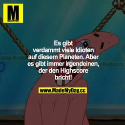Es gibt verdammt viele Idioten auf diesem Planeten. Aber es gibt immer irgendeinen, der den Highscore bricht!