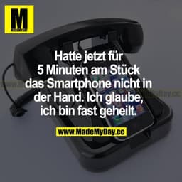 Hatte jetzt für 5 Minuten am Stück das Smartphone nicht in der Hand. Ich glaube, ich bin fast geheilt.
