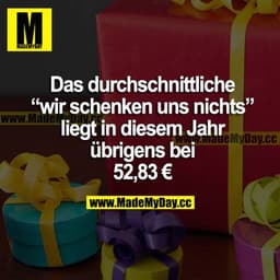 Das durchschnittliche "wir schenken uns nichts" liegt in diesem Jahr übrigens bei 52,83 €.