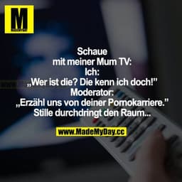 Schaue mit meiner Mum TV: Ich: "Wer ist die? Die kenn ich doch!" Moderator: "Erzähl uns von deiner Pornokarriere." Still