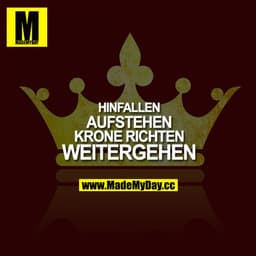 Hinfallen
Aufstehen
Krone richten
Weitergehen