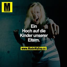 Ein Hoch auf die Kinder unserer Eltern!