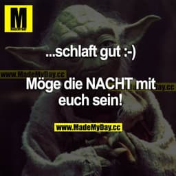 ... schlaft gut :-)
Möge die NACHT mit euch sein!