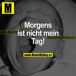 Morgens ist nicht mein Tag!