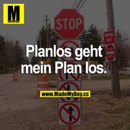 Planlos geht mein Plan los.
