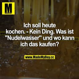 Ich soll heute kochen. - Kein Ding. Was ist "Nudelwasser" und wo kann ich das kaufen?