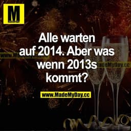 Alle warten auf 2014. Aber was wenn 2013s kommt?