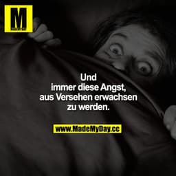 Und immer diese Angst, aus Versehen erwachsen zu werden.
