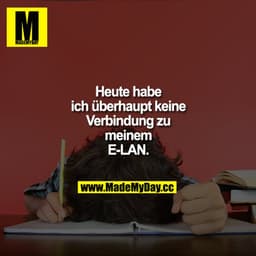 Heute habe ich überhaupt keine Verbindung zu meinem E-LAN.