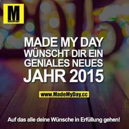 Made My Day wünscht dir ein geniales neues Jahr 2015.