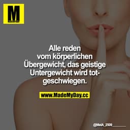 Alle reden vom körperlichen Übergewicht, das geistige Untergewicht wird totgeschwiegen.