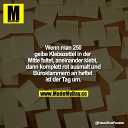 Wenn man 250 gelbe Klebezettel in der Mitte faltet, aneinander klebt, dann komplett rot ausmalt und Büroklammern an heft
