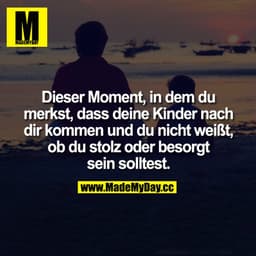 Dieser Moment, in dem du merkst, dass deine Kinder nach dir kommen und du nicht weißt, ob du stolz oder besorgt sein sol