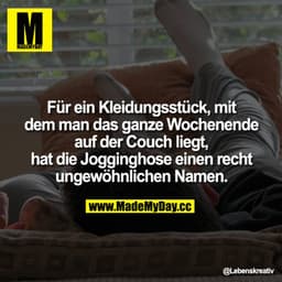 Für ein Kleidungsstück, mit dem man das ganze Wochenende auf der Couch liegt, hat die Jogginghose einen recht ungewöhnli