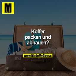 Koffer packen und abhauen? 