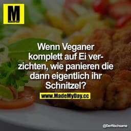 Wenn Veganer komplett auf Ei verzichten, wie panieren die dann eigentlich ihr Schnitzel?