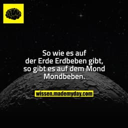 So wie es auf der Erde Erdbeben gibt, so gibt es auf dem Mond Mondbeben.